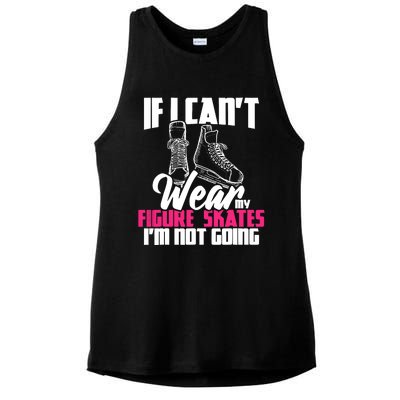 If I CanT Wear My Figure Skates IM Not Going Ice Skaters Ladies PosiCharge Tri-Blend Wicking Tank