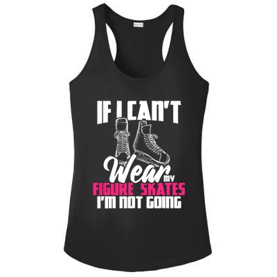 If I CanT Wear My Figure Skates IM Not Going Ice Skaters Ladies PosiCharge Competitor Racerback Tank