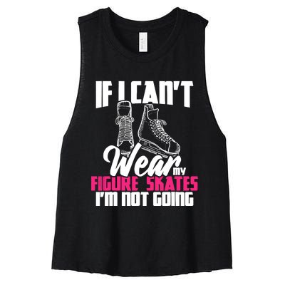 If I CanT Wear My Figure Skates IM Not Going Ice Skaters Women's Racerback Cropped Tank