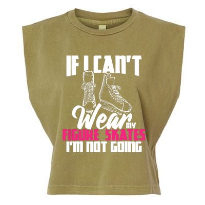 If I CanT Wear My Figure Skates IM Not Going Ice Skaters Garment-Dyed Women's Muscle Tee