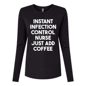 Instant Infection Control Nurse Just Add Coffee Meaningful Gift Womens Cotton Relaxed Long Sleeve T-Shirt