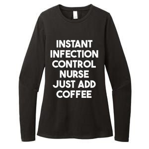 Instant Infection Control Nurse Just Add Coffee Meaningful Gift Womens CVC Long Sleeve Shirt