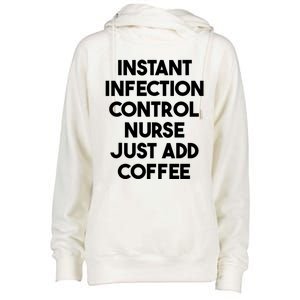 Instant Infection Control Nurse Just Add Coffee Meaningful Gift Womens Funnel Neck Pullover Hood