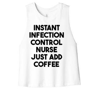 Instant Infection Control Nurse Just Add Coffee Meaningful Gift Women's Racerback Cropped Tank