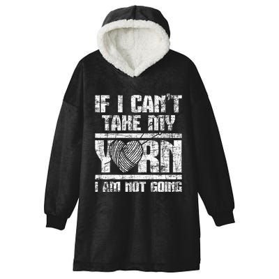 If I Cant Take My Yarn I Am Not Going Knitting Crocheting Hooded Wearable Blanket