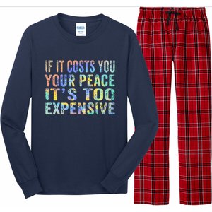 If It Costs You Your Peace It's Too Expensive Funny TieDye Long Sleeve Pajama Set