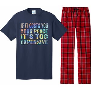 If It Costs You Your Peace It's Too Expensive Funny TieDye Pajama Set