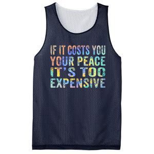 If It Costs You Your Peace It's Too Expensive Funny TieDye Mesh Reversible Basketball Jersey Tank