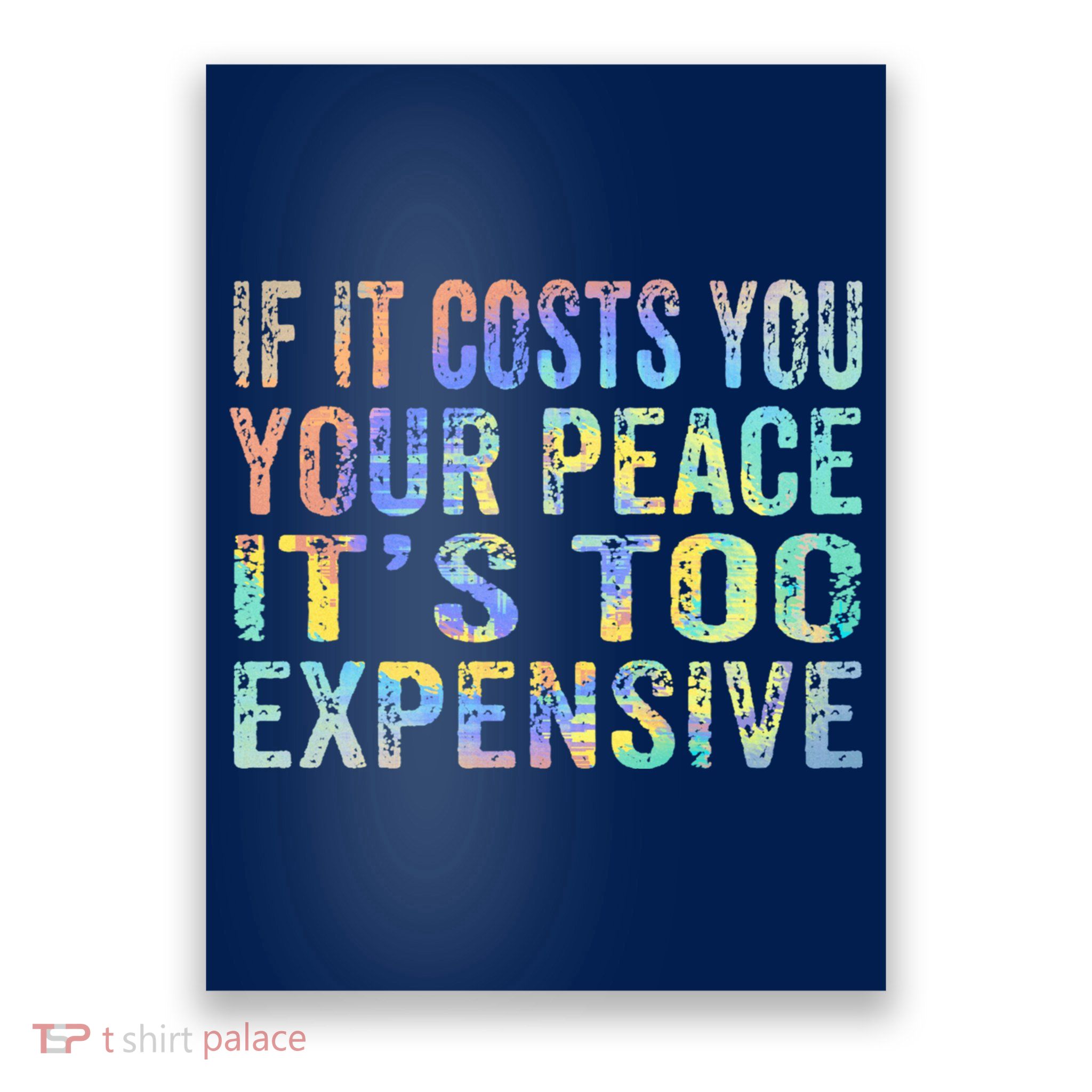 If It Costs You Your Peace It's Too Expensive Funny TieDye Poster