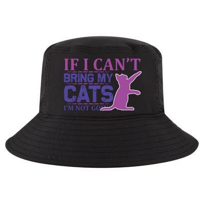 If I Can't Bring My Cats I'm Not Going Cool Comfort Performance Bucket Hat