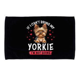 If I Cant Bring My Yorkie Im Not Going Funny Dog Lover Tee Microfiber Hand Towel