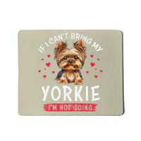 If I Cant Bring My Yorkie Im Not Going Funny Dog Lover Tee Mousepad