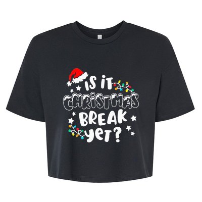 Is it Christmas Break Yet Christmas Gifts For Teacher Bella+Canvas Jersey Crop Tee