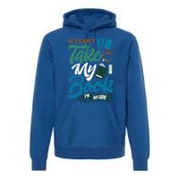 If I Can't Take My Book I'm Not Going Librarian Bookworm Funny Gift Premium Hoodie