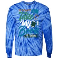 If I Can't Take My Book I'm Not Going Librarian Bookworm Funny Gift Tie-Dye Long Sleeve Shirt