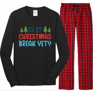 Is It Christmas Break Yet Xmas Holiday Winter Teacher Cool Gift Long Sleeve Pajama Set