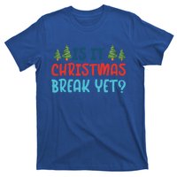 Is It Christmas Break Yet Xmas Holiday Winter Teacher Cool Gift T-Shirt