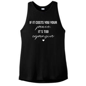 If It Costs You Your Peace ItS Too Expensive Ladies PosiCharge Tri-Blend Wicking Tank