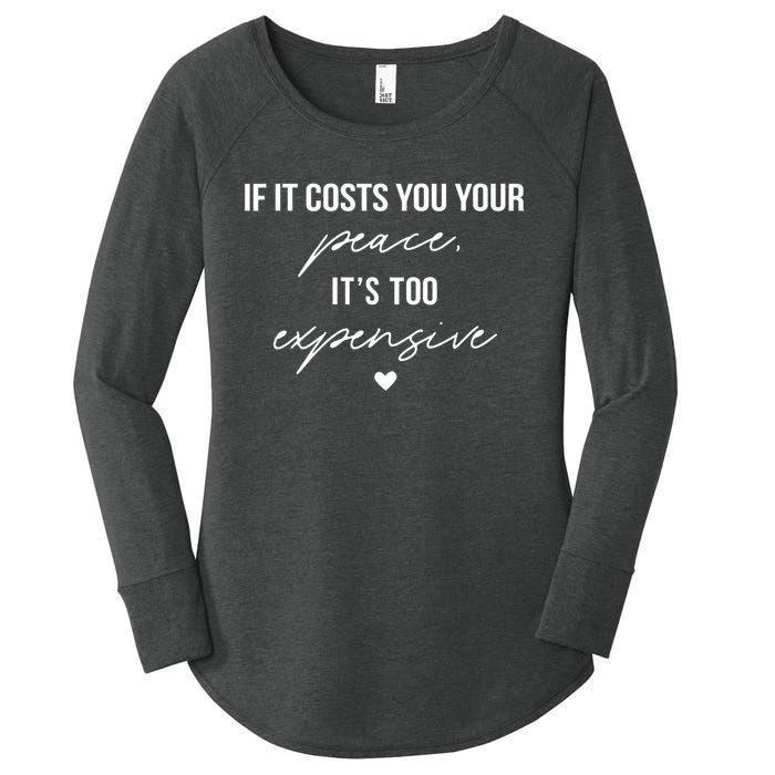 If It Costs You Your Peace ItS Too Expensive Women's Perfect Tri Tunic Long Sleeve Shirt