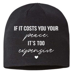 If It Costs You Your Peace ItS Too Expensive Sustainable Beanie