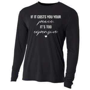 If It Costs You Your Peace ItS Too Expensive Cooling Performance Long Sleeve Crew