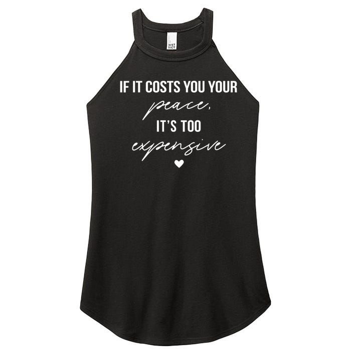 If It Costs You Your Peace ItS Too Expensive Women's Perfect Tri Rocker Tank