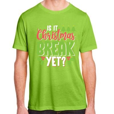 Is It Christmas Break Yet? Christmas Funny Gift For Teachers Cool Gift Adult ChromaSoft Performance T-Shirt