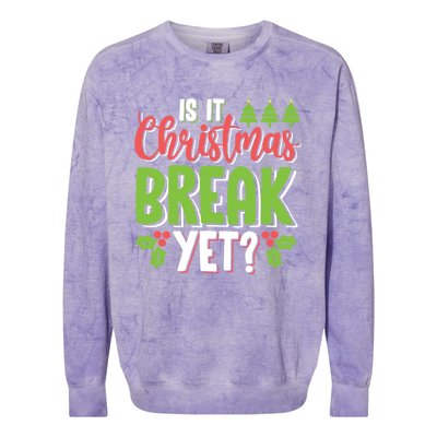 Is It Christmas Break Yet? Christmas Funny Gift For Teachers Cool Gift Colorblast Crewneck Sweatshirt