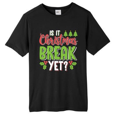 Is It Christmas Break Yet? Christmas Funny Gift For Teachers Cool Gift Tall Fusion ChromaSoft Performance T-Shirt