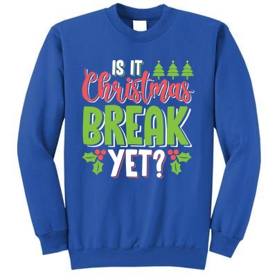 Is It Christmas Break Yet? Christmas Funny Gift For Teachers Cool Gift Sweatshirt