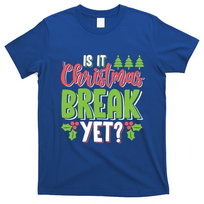 Is It Christmas Break Yet? Christmas Funny Gift For Teachers Cool Gift T-Shirt