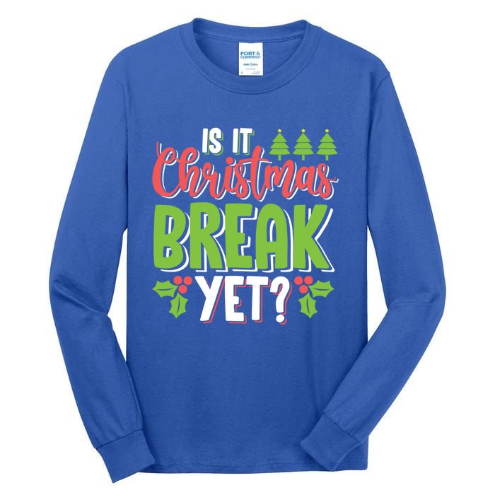 Is It Christmas Break Yet? Christmas Funny Gift For Teachers Cool Gift Tall Long Sleeve T-Shirt