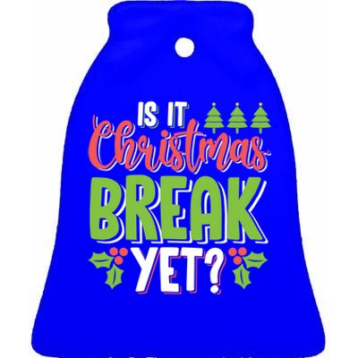 Is It Christmas Break Yet? Christmas Funny Gift For Teachers Cool Gift Ceramic Bell Ornament