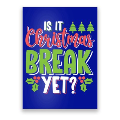 Is It Christmas Break Yet? Christmas Funny Gift For Teachers Cool Gift Poster