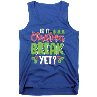 Is It Christmas Break Yet? Christmas Funny Gift For Teachers Cool Gift Tank Top