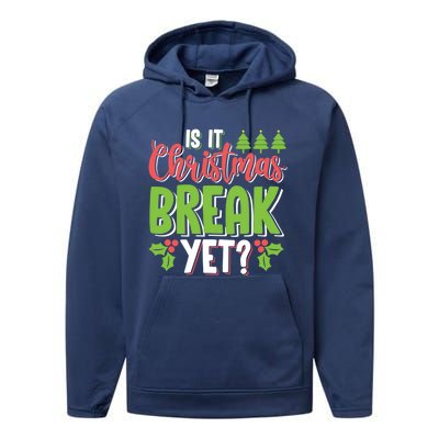 Is It Christmas Break Yet? Christmas Funny Gift For Teachers Cool Gift Performance Fleece Hoodie