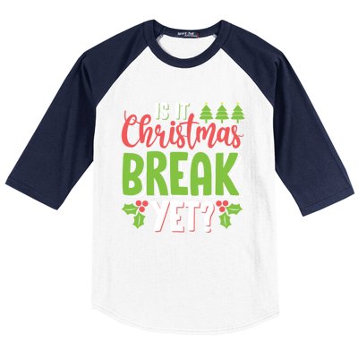 Is It Christmas Break Yet? Christmas Funny Gift For Teachers Cool Gift Baseball Sleeve Shirt