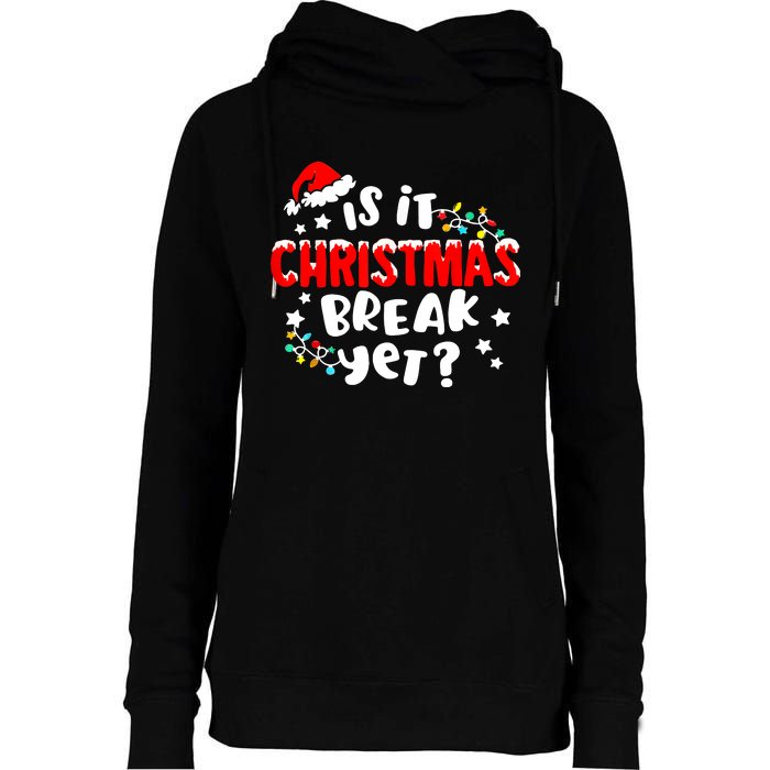 Is It Christmas Break Yet Christmas Elementary Teacher Womens Funnel Neck Pullover Hood