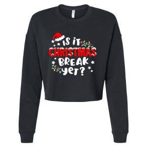 Is It Christmas Break Yet Christmas Elementary Teacher Cropped Pullover Crew