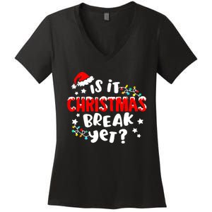 Is It Christmas Break Yet Christmas Elementary Teacher Women's V-Neck T-Shirt