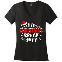 Is It Christmas Break Yet Christmas Elementary Teacher Women's V-Neck T-Shirt