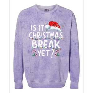 Is It Christmas Break Yet Funny Xmas Holiday Teacher Women Colorblast Crewneck Sweatshirt