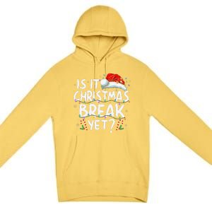 Is It Christmas Break Yet Funny Xmas Holiday Teacher Women Premium Pullover Hoodie