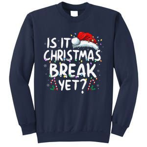 Is It Christmas Break Yet Funny Xmas Holiday Teacher Women Sweatshirt