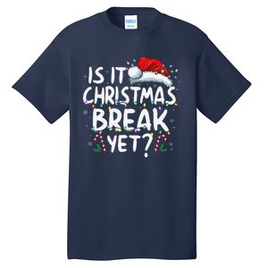 Is It Christmas Break Yet Funny Xmas Holiday Teacher Women Tall T-Shirt