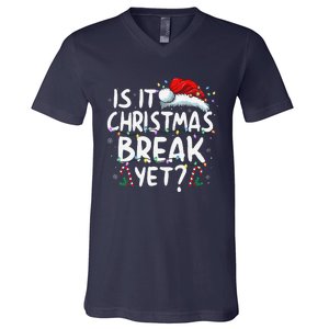 Is It Christmas Break Yet Funny Xmas Holiday Teacher Women V-Neck T-Shirt