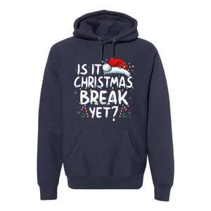 Is It Christmas Break Yet Funny Xmas Holiday Teacher Women Premium Hoodie