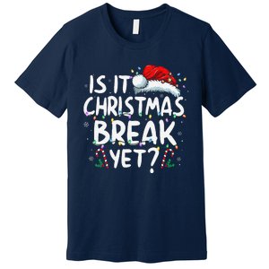 Is It Christmas Break Yet Funny Xmas Holiday Teacher Women Premium T-Shirt