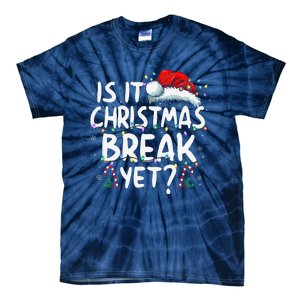 Is It Christmas Break Yet Funny Xmas Holiday Teacher Women Tie-Dye T-Shirt