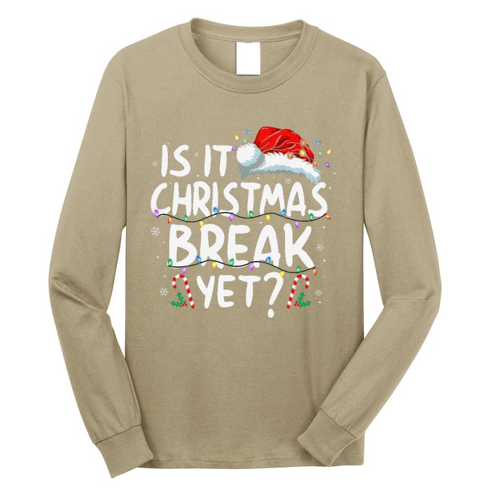 Is It Christmas Break Yet Funny Xmas Holiday Teacher Women Long Sleeve Shirt